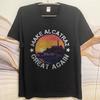 Casual Summer Women T Shirt Make Alcatraz Great Again Sunset Island Scene Short Sleeve Printed Crew Neck Tops Teeshirt For Man