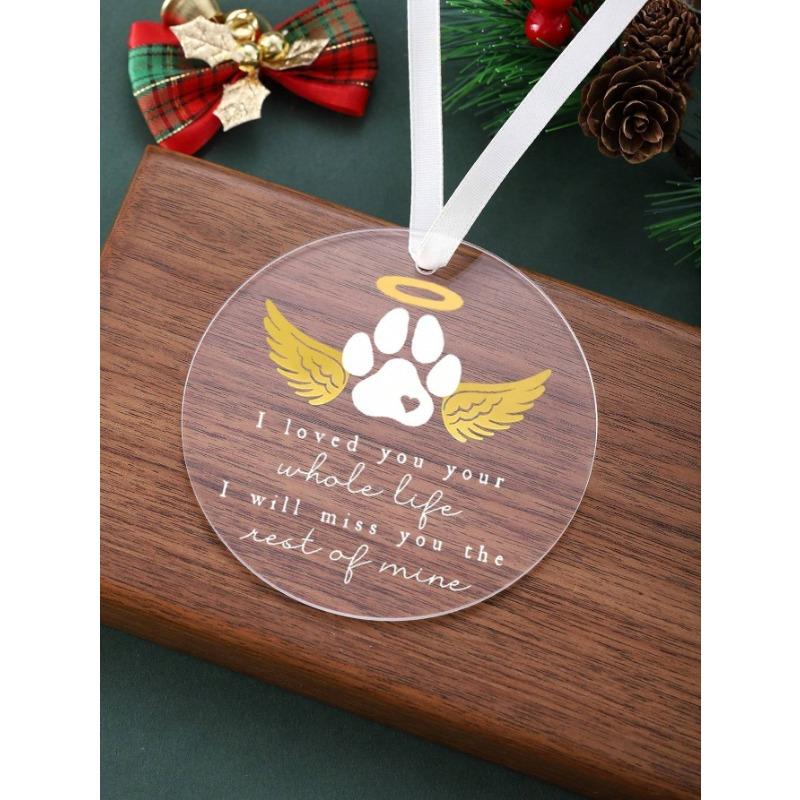 1pc "I Loved You Your Whole Life" Dog Paw Print Angel Wing Halo Acrylic Pendant Decor, Pet Memorial Ornament, Tree Ornament, Gift For Loss Of Cat Dog