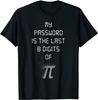 My Password Is The Last 8 Digits of  Funny Math T-Shirt Cotton Men T Shirts Personalized Tops Shirts Classic Family