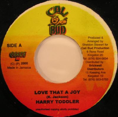 7inch Record HARRY TODDLER - Love That A Joy NONE Cali Bud 2000 Jamaica Reggae, Ska & Dub Used