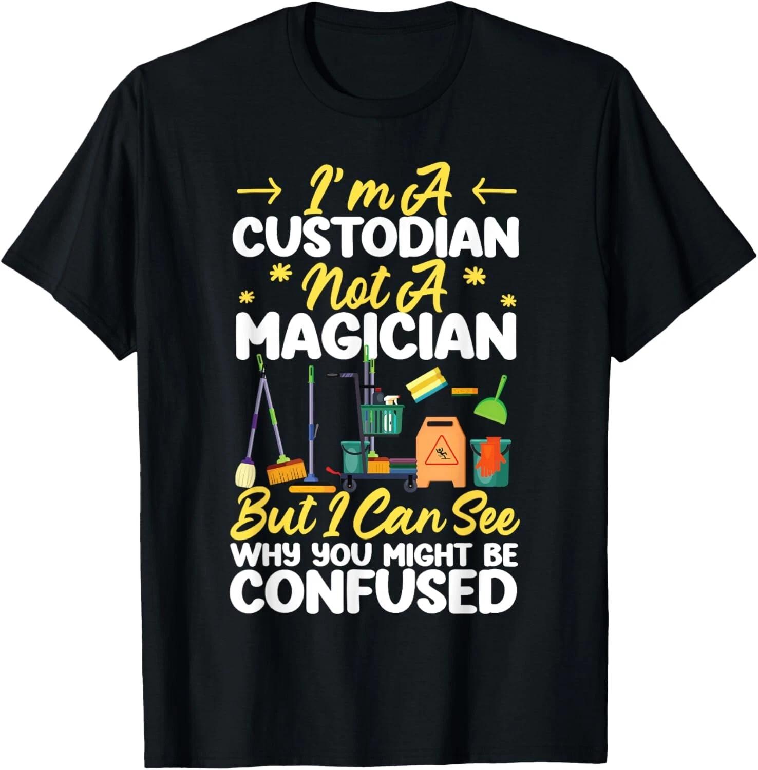 

School Custodian Janitor I_m A Custodian Not A Magician But Gift Unisex T-Shirt 4XL