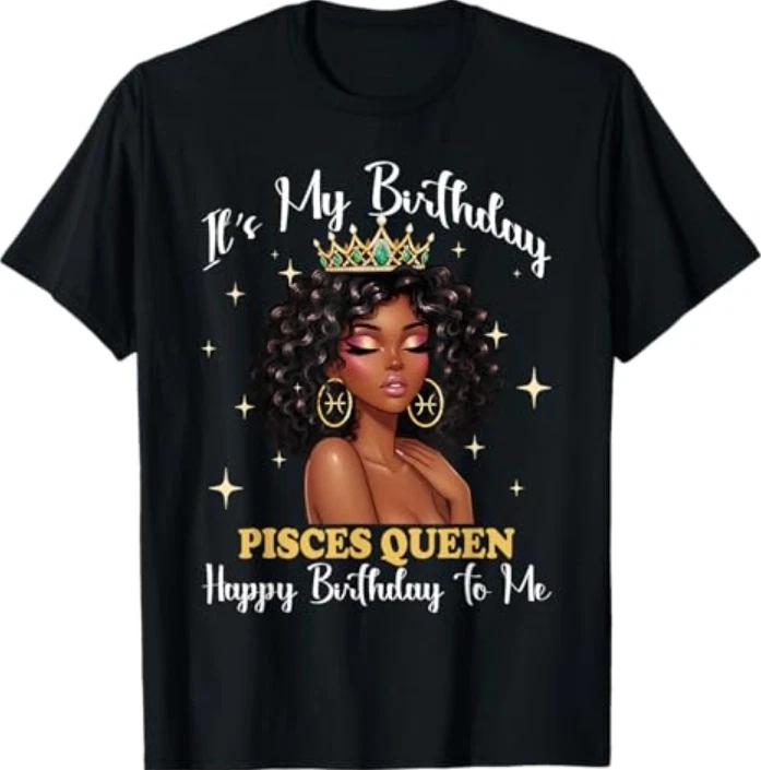 Its My Birthday Pisces Queen Unisex Girl Zodiac Sign Tshirt