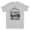 Be Brave Stay Wild Family Love Classic Fit T-Shirt
