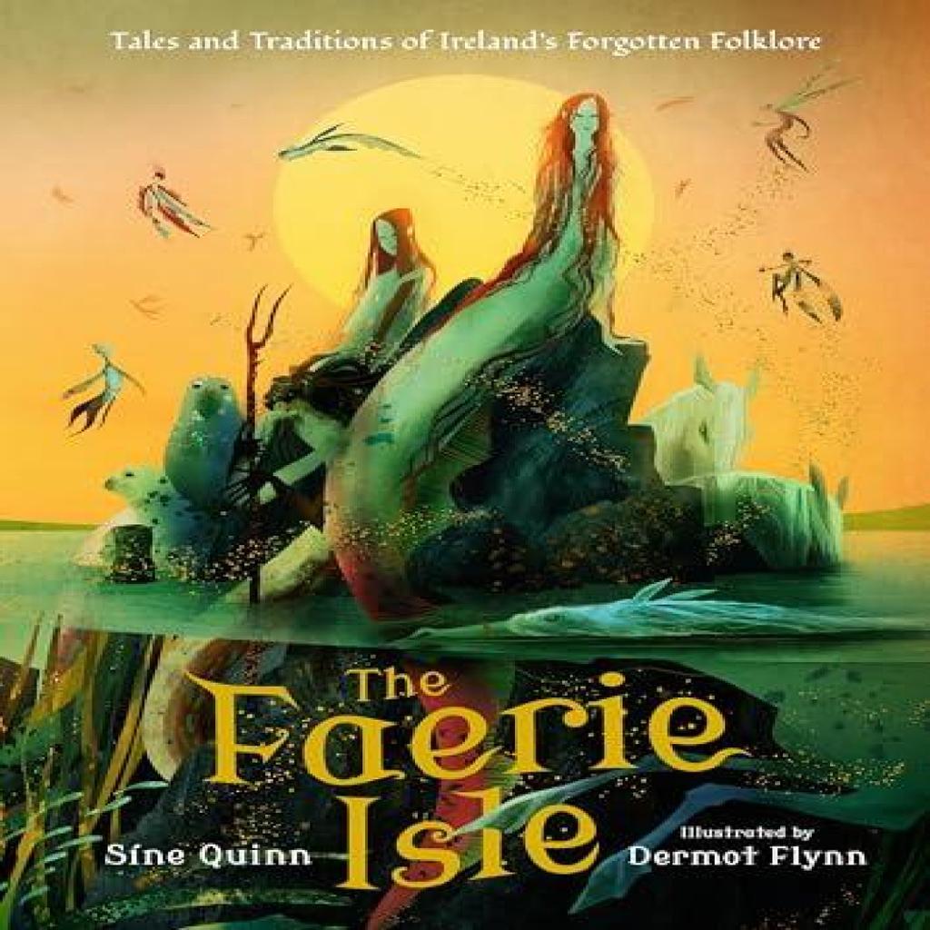 The Faerie Isle Tales and Traditions of Irelands Forgotten Folklore by Sine Quinn Hardback Book 9781529518603