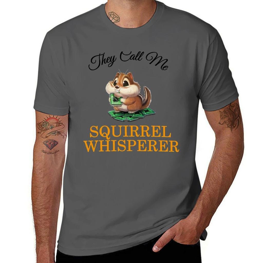 They Call Me Squirrel Whisperer  funny gift for lovers of squirrels and its for mens and girls hap TShirt