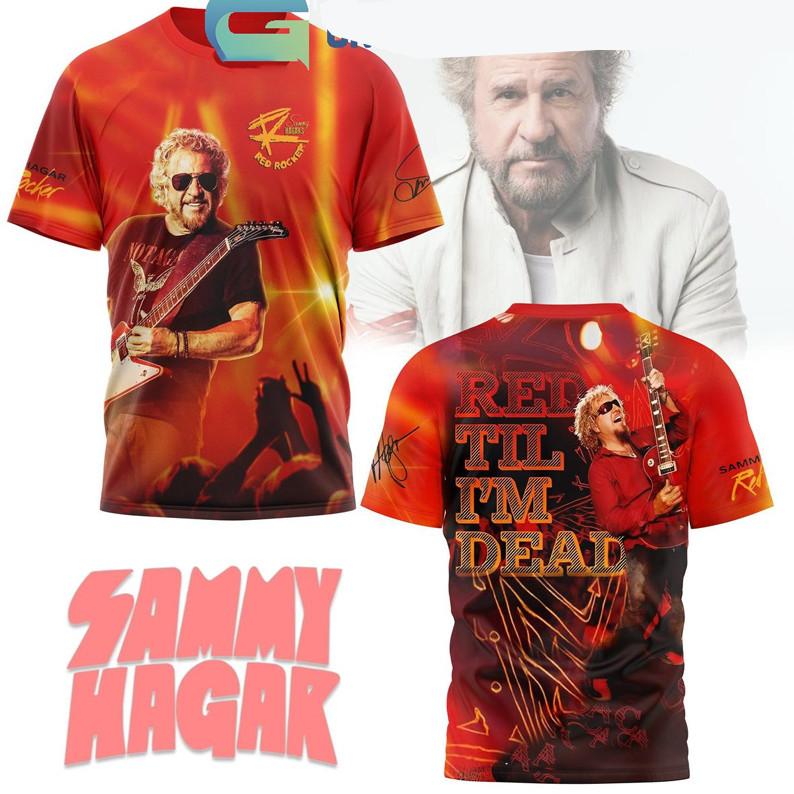 AOP Sammy Hagar red til im dead 3D SHIRT All sizes S to 6Xl XX939
