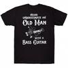 Onderschat Nooit Een Oude Man Met Een Basgitaar T-shirt Muziekliefhebber Tee Met Bassist Gr