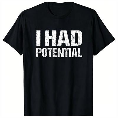 I Had Potential Unisexs T Shirt  Funny Tees Short Sleeve Round Neck TShirts 100 Cotton Gift Idea Clothing