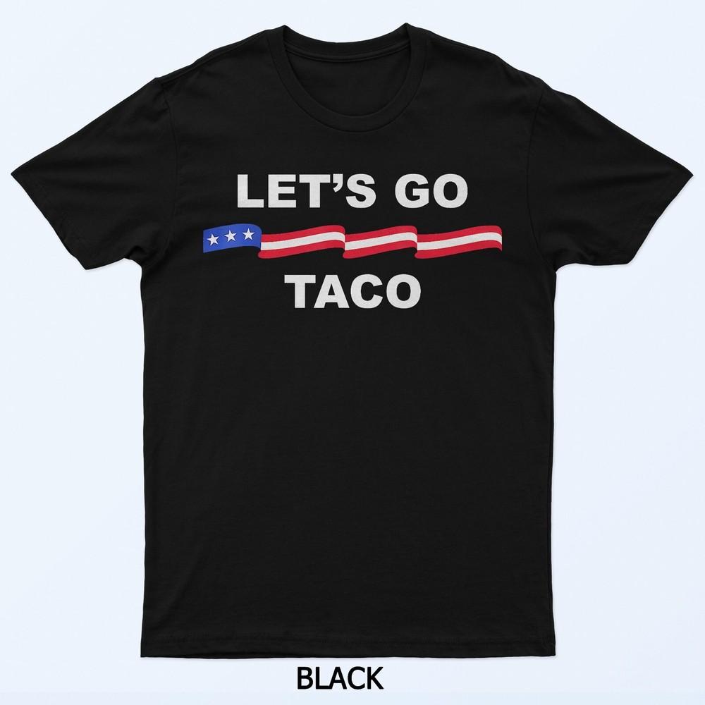 Let's Go Taco Funny Trump Always Chickens Out T-Shirt