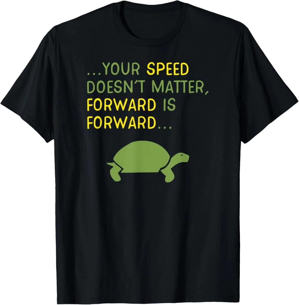 Keep Moving Forward Turtle - Positive Motivational Message T- Shirt