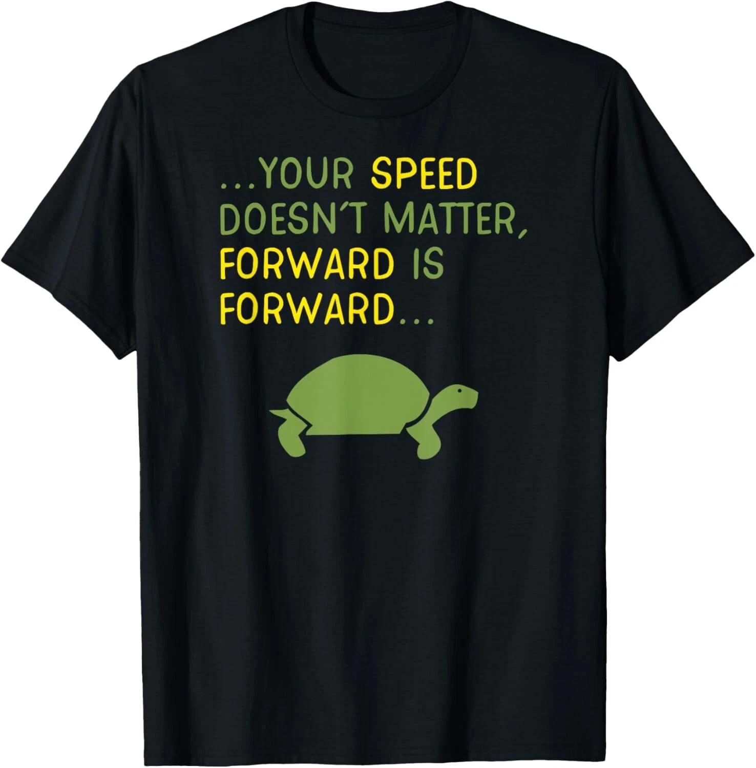 

Keep Moving Forward Turtle - Positive Motivational Message T- Shirt 2XL