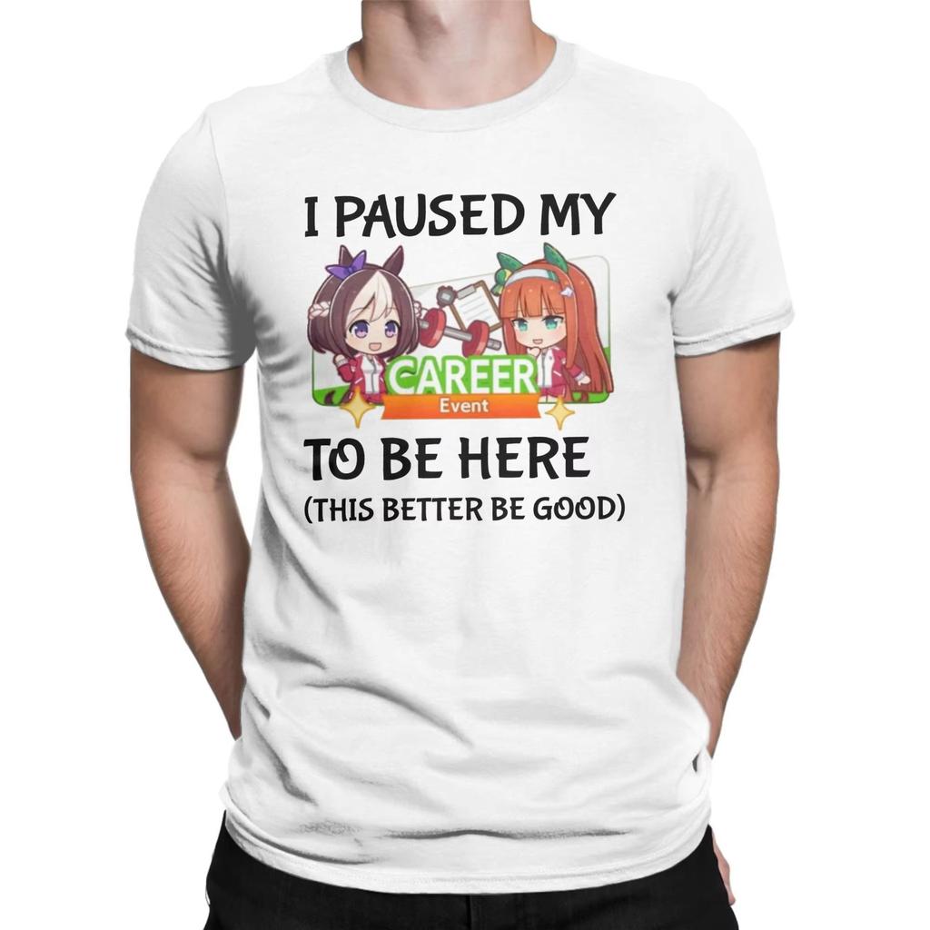 I Paused My Umamusume Career To Be Here Men T Shirt Tees Y2k Short Sleeve Round Collar Unisex T-Shirts Cotton Plus Size Clothes