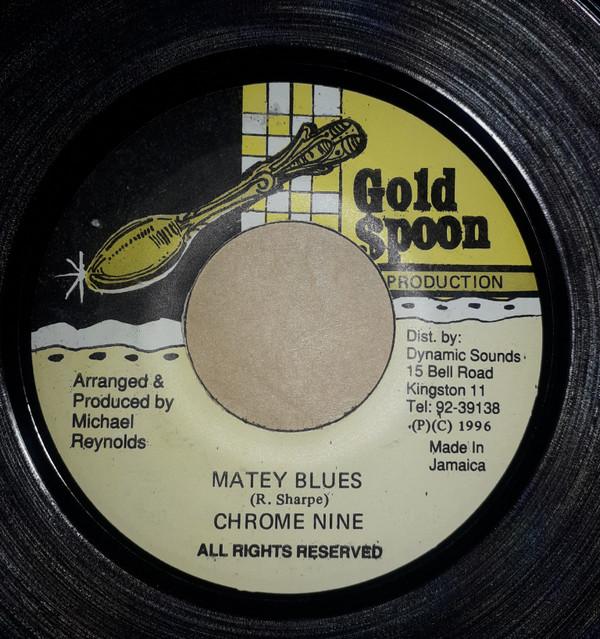 

7inch Record CHROME NINE - Matey Blues NONE Gold Spoon Prod 1996 Jamaica Reggae, Ska & Dub Used
