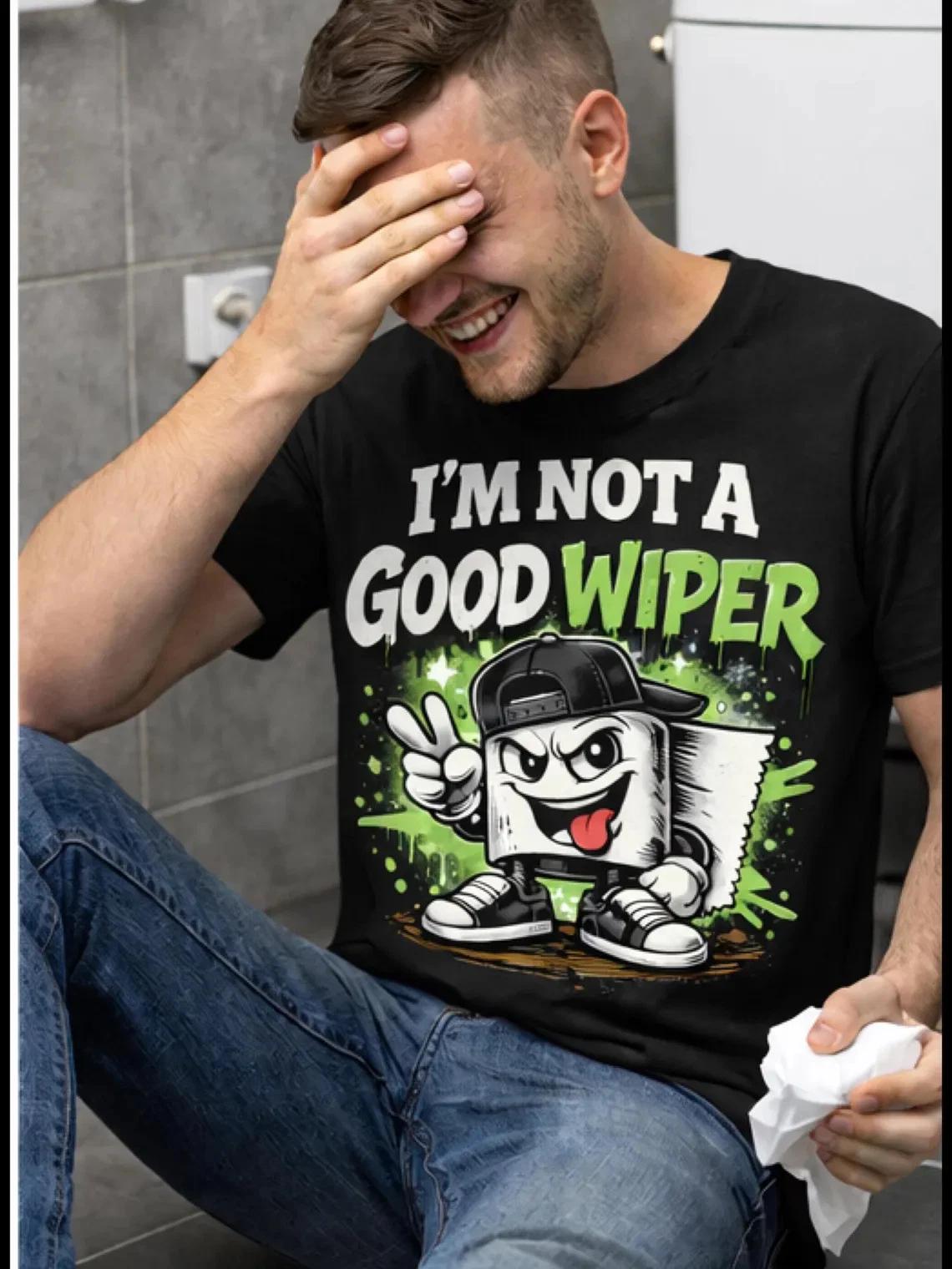 Im Not a Good Wiper Shirt, Funny Toilet Humor T-Shirt, Bathroom Joke Graphic Tee L