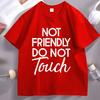 Not Friendly Do Not Touch Tshirt Trendy Retro Graphic Tee Humor Crewneck Printed Tshirt Cotton Short Sleeve Streetwear Clothes