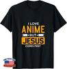 I Love Anime But Jesus Comes First Christian Japan Holy Unisex T-Shirt