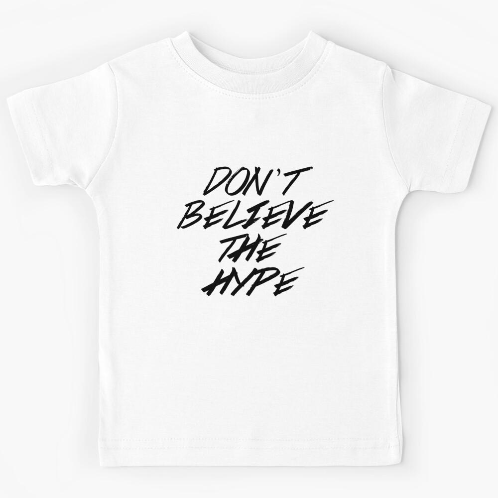 Don t Believe The Hype   Kids T-Shirt 140