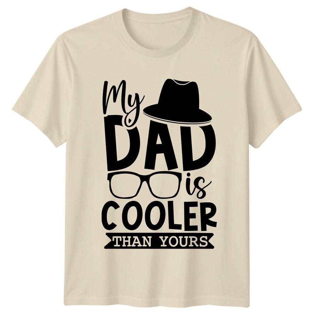 My Dad Is Cooler Than Yours Fathers Day Unisexs TShirt Funny Gift