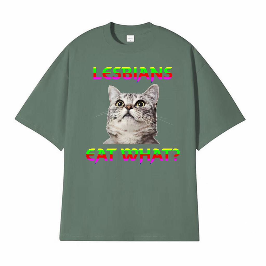 Lesbians Eat What Cat Funny Meme Tshirts Unisex Women Summer Tops ONeck Loose T Shirt Harajuku Gothic Hot Sale Tshirt Streetwear
