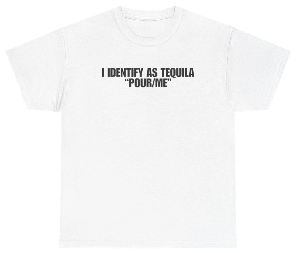 Funny Tequila Shirt, I Identify As Tequila | Unethical Threads XXXXL