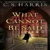 What Cannot Be Said by C.S. Harris Hardback Book 9780593639184