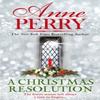 A Christmas Resolution Christmas Novella 18 by Anne Perry... 9781472275103