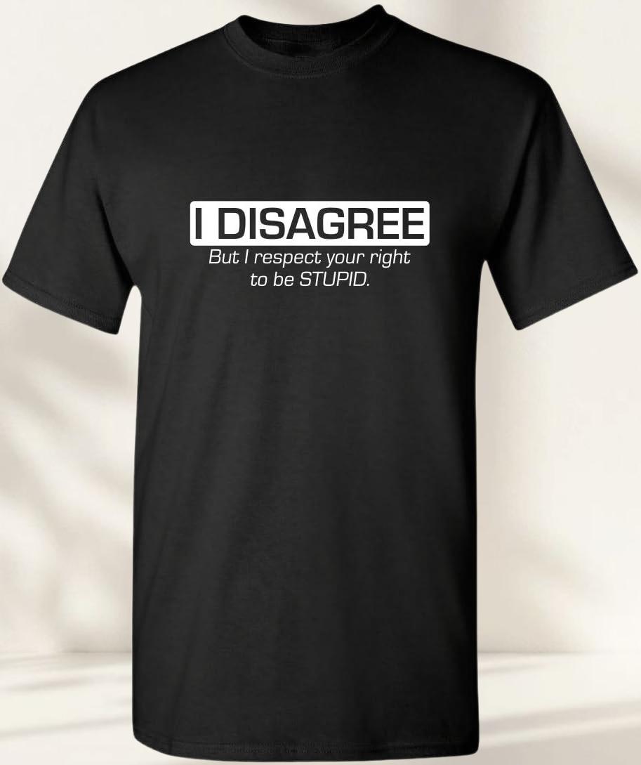 

Graphic Birthday Gift I Disagree But I Respect Your Right Humor Sarcasm Funny T Shirt Men Clothing Streetwear Graphic T Shirts 4XL