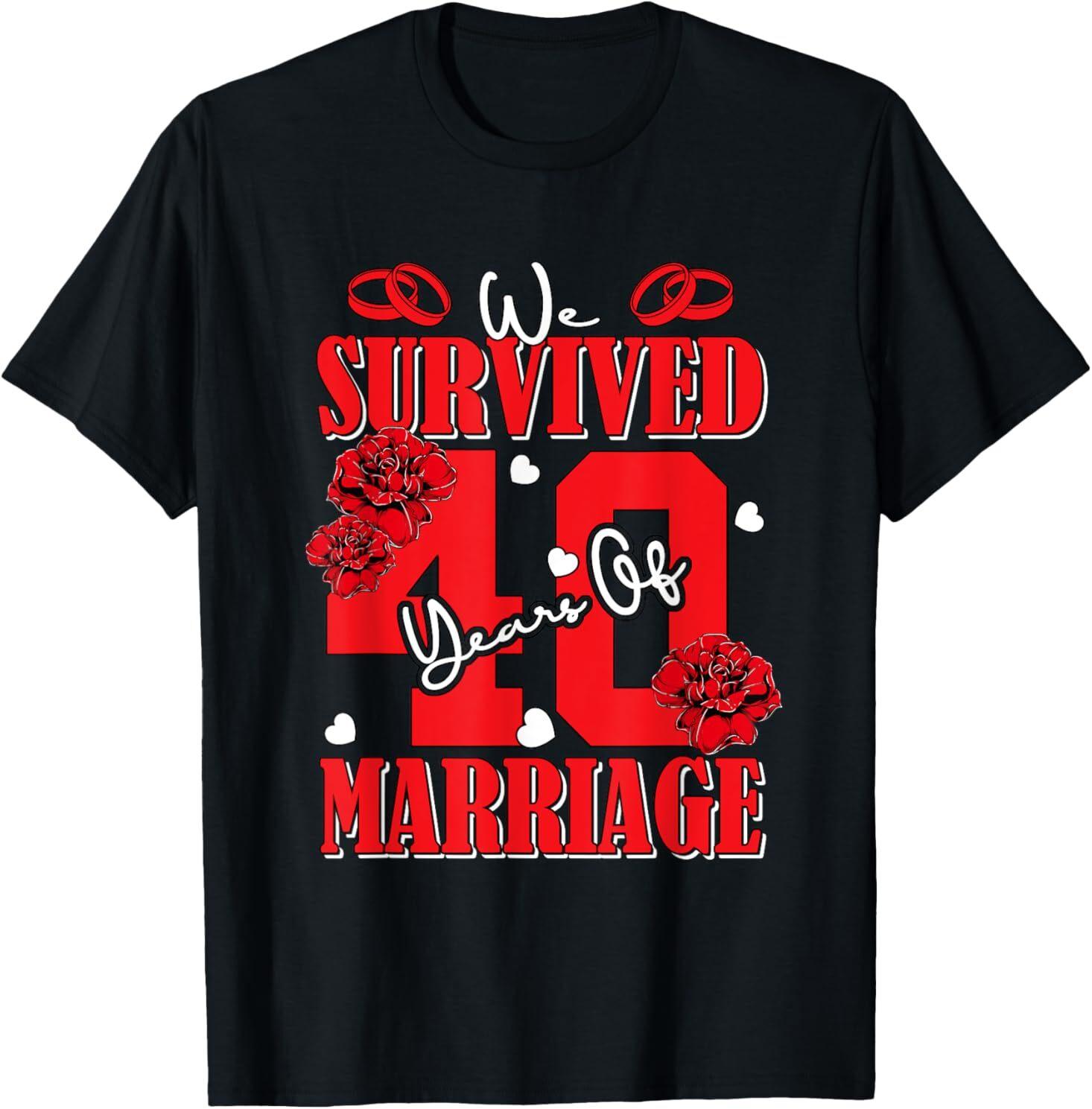 We Survived 40 Years Of Marriage 40th Wedding Anniversary T-Shirt S