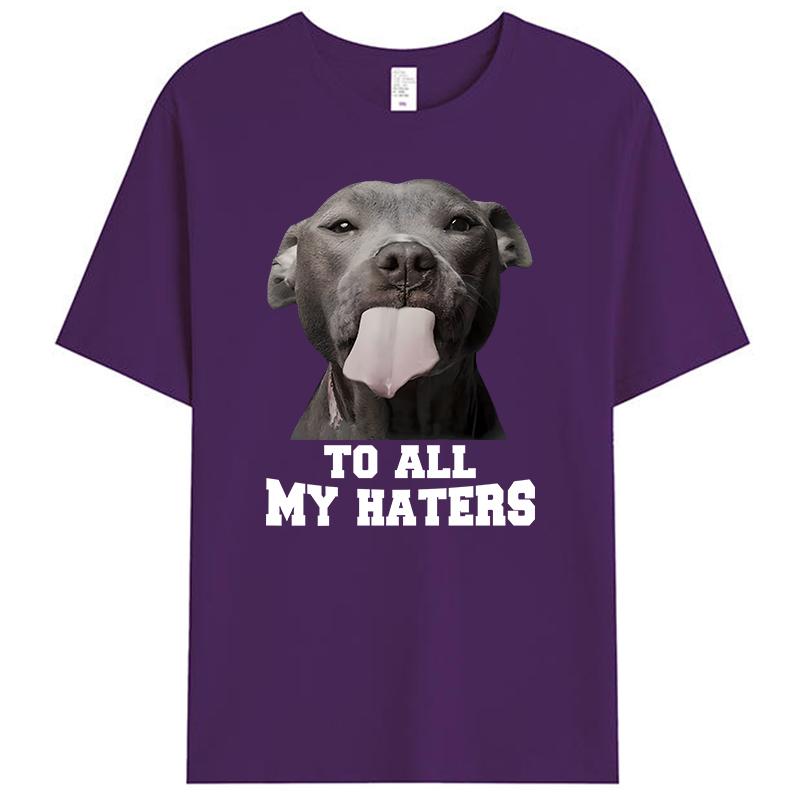 Pitbull To All My Haters Shirts Funny Pit Bull Dog Lover Gifts Men's T-Shirt Clothing Women's Graphic Tee Shirt Streetwear
