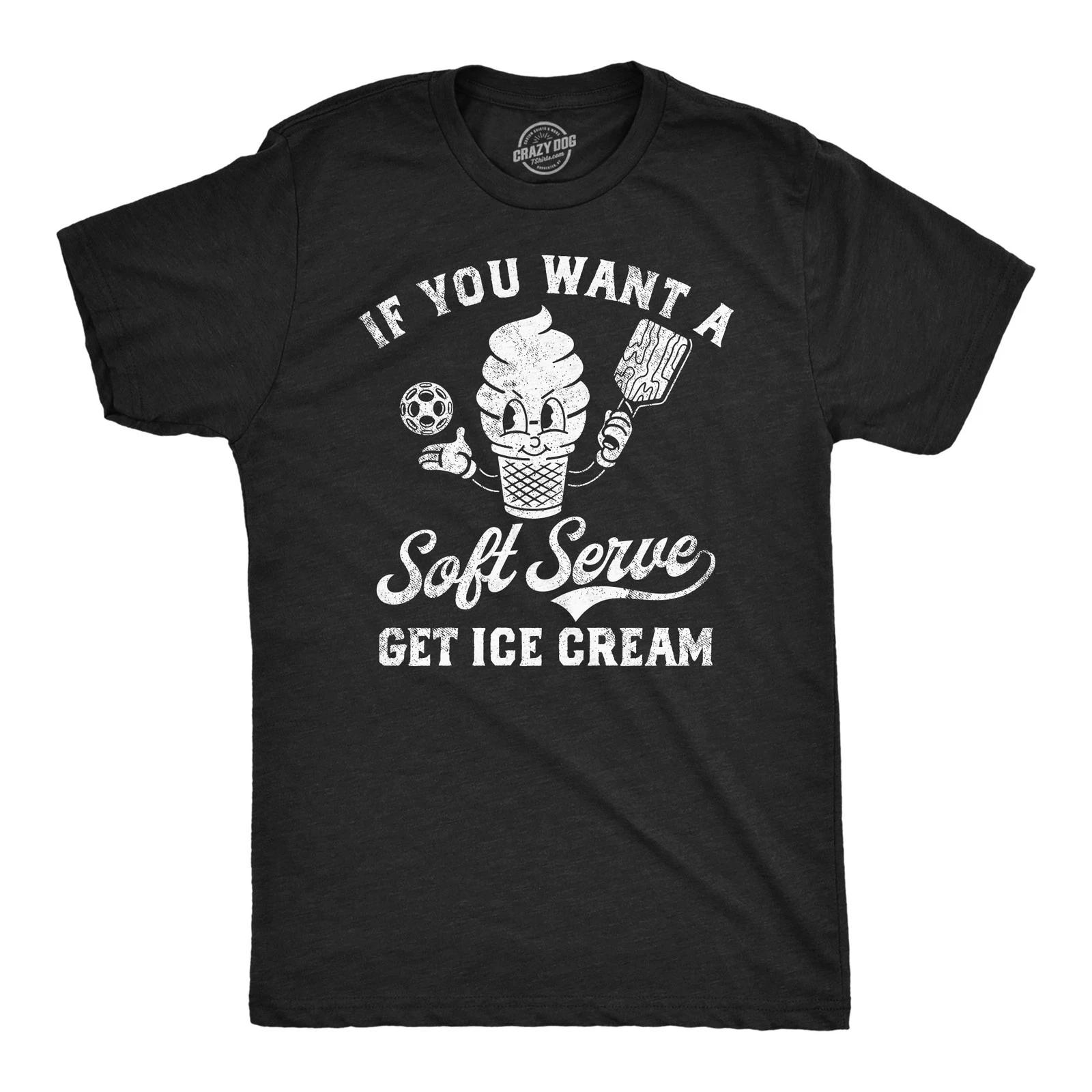 Mens Funny T Shirts If You Want A Soft Serve Get Ice Cream Pickleball Tee XS