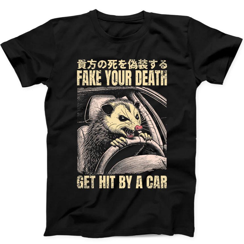 

Fake Your Death Get Hit By A Car Opossum Funny Gift Black Tee T Shirt 208 2XL