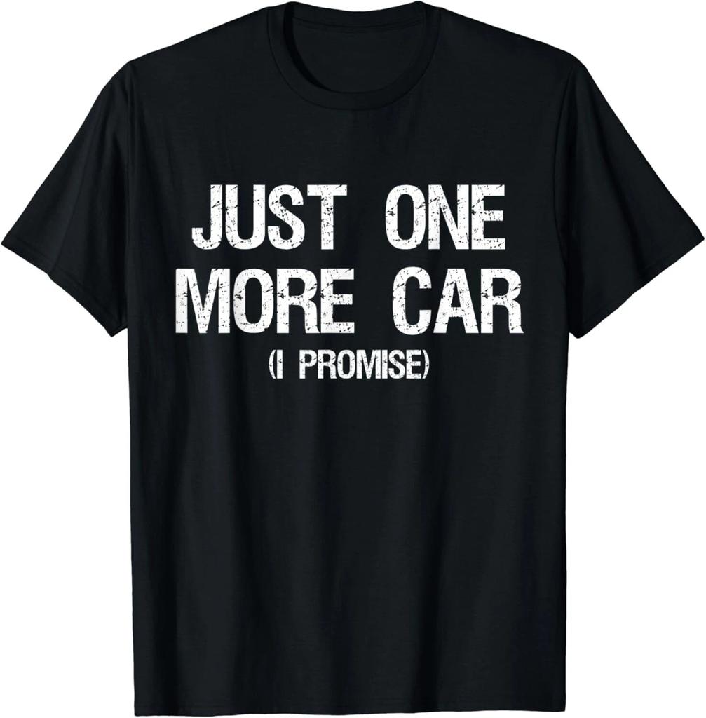 Just One More Car I Promise - Funny Car Collector Automotive Unisex T-Shirt