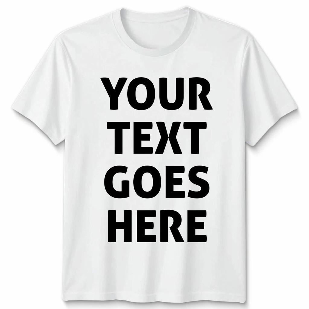 Custom Text Personalised Custom T-Shirt Your Text Design Mens Womens Tee