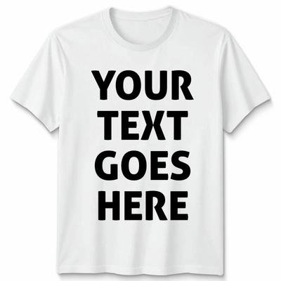 Custom Text Personalised Custom T-Shirt Your Text Design Mens Womens Tee