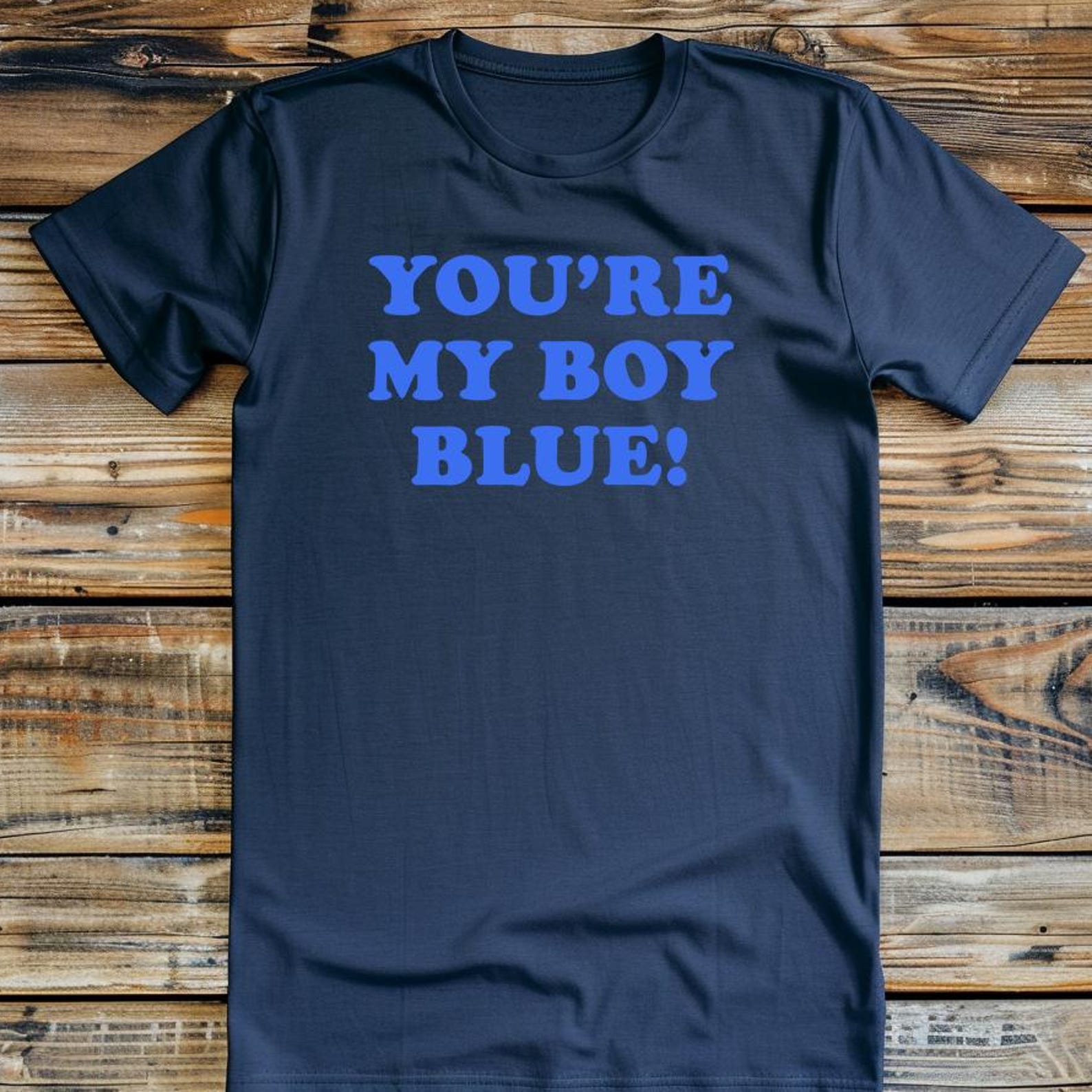 You re My Boy Blue! Unisex T-Shirt 2XL