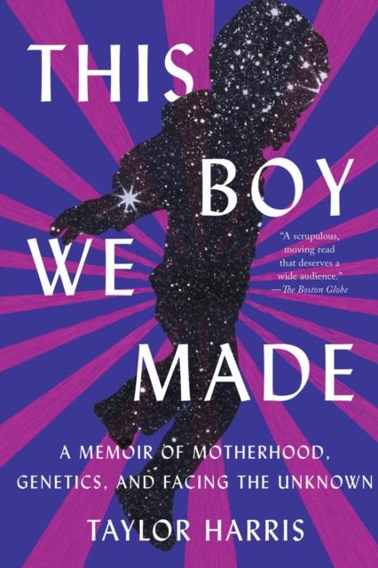 Kniha This Boy We Made : A Memoir of Motherhood, Genetics, and Facing the Unknown