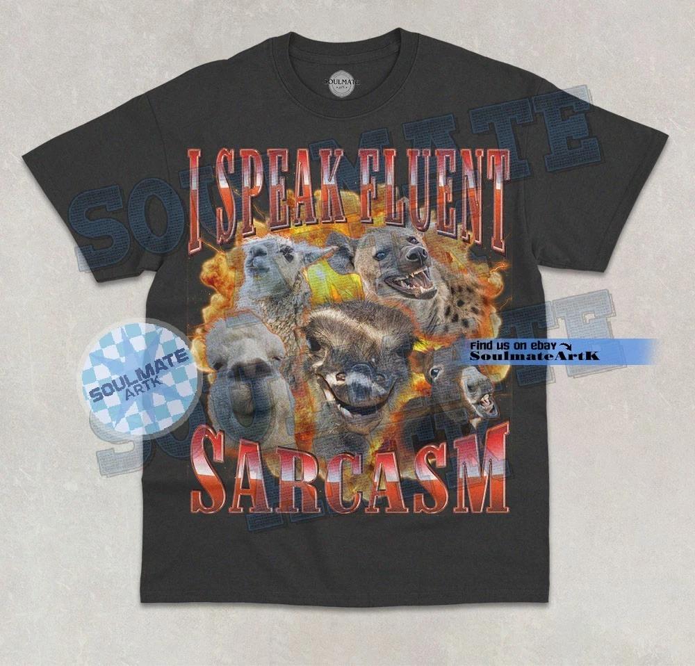I Speak Fluent Sarcasm T- Shirt Funny Hilarious Animals Bootleg Graphic  Shirt S