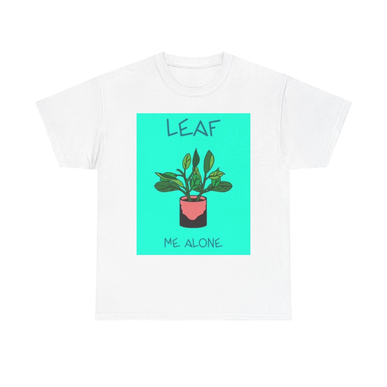 Leaf Me Alone Funny Graphic T Shirt Plant Lover Joke Unisex Heavy Cotton Tee M