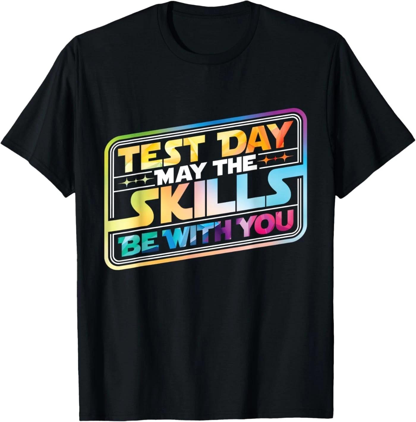 Test Day May The Skills Be with You Teacher Student School T-Shirt M