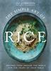 The The Simple Art of Rice : Recipes from Around the World for the Heart of Your Table Book