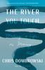 Buch The River You Touch : Making a Life On Moving Water