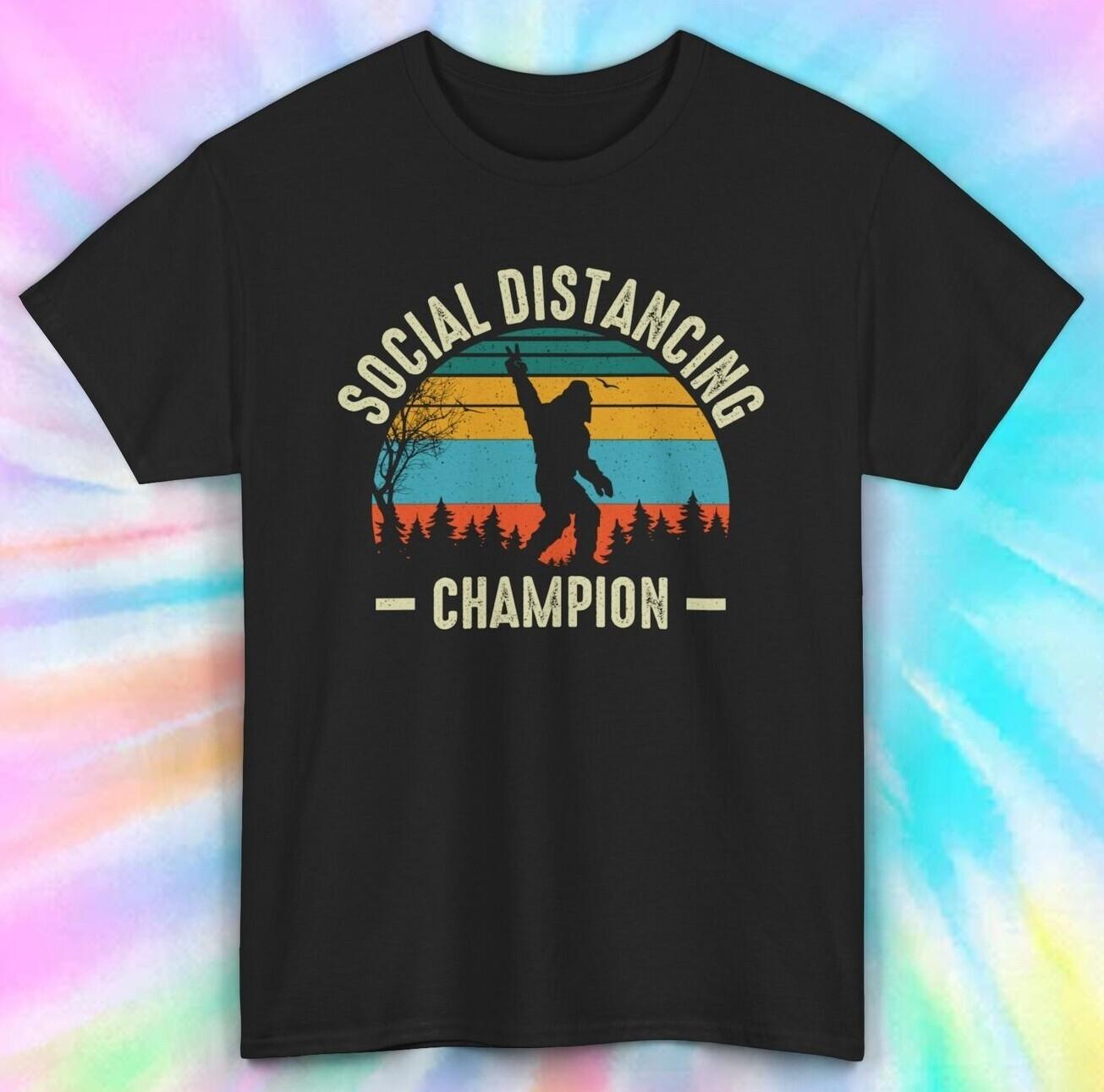 Social Distancing Champion Tee | Sasquatch Bigfoot Graphic | Funny Shirt S-5XL L