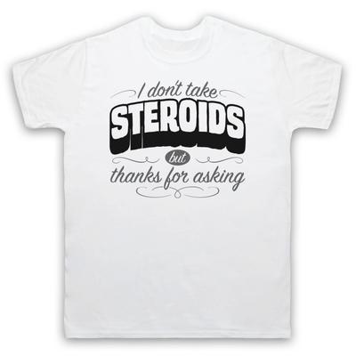 Ich nehme keine Steroide, aber danke der Nachfrage Gym Slogan Herren- und Damen-T-Shirt