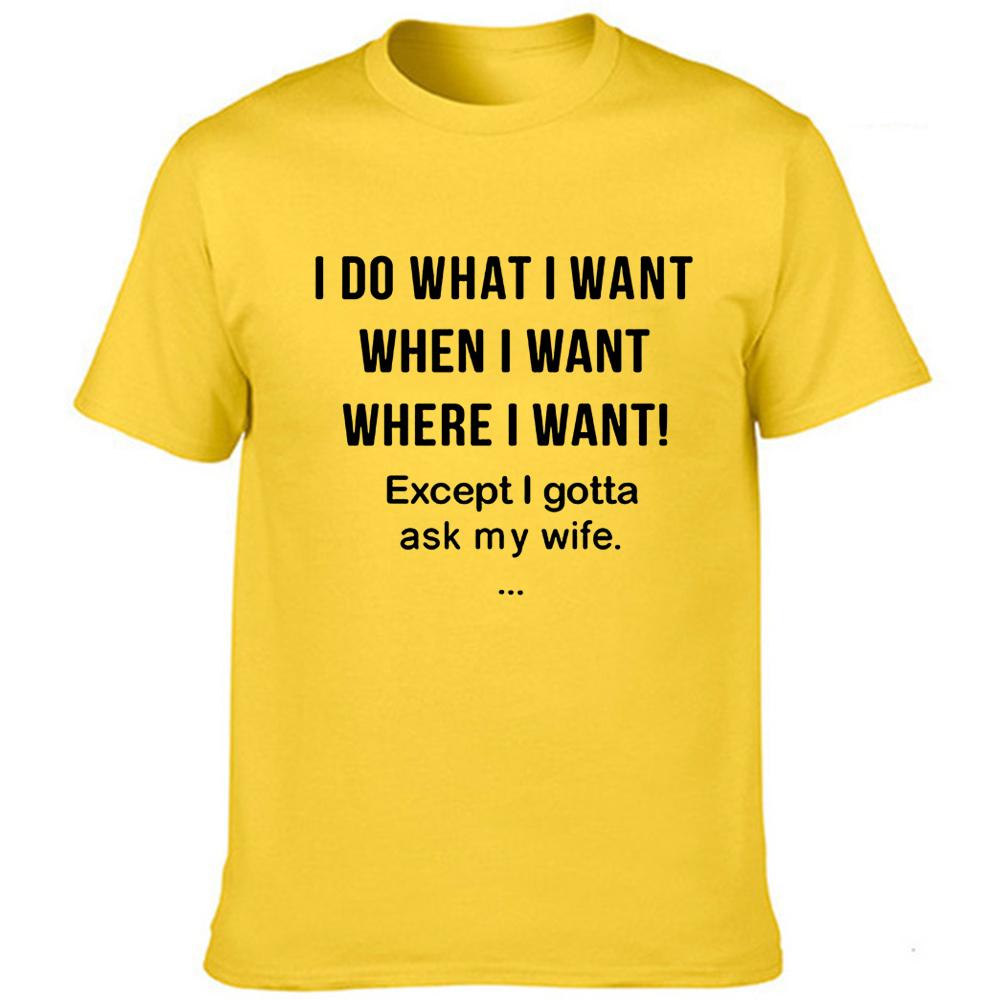 Men Funny T Shirt I Do What I Want When I Want Where I Want Except