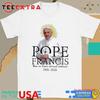 Pope Francis Rip Now In God S Eternal Embrace 1936 2025 T Shirt Vintage Washed Graphic Stretched Versatile Soft