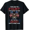 Troppo Vecchio Per Combattere Troppo Lento Per Correre Ma Posso Ancora Sparare T-Shirt Unisex
