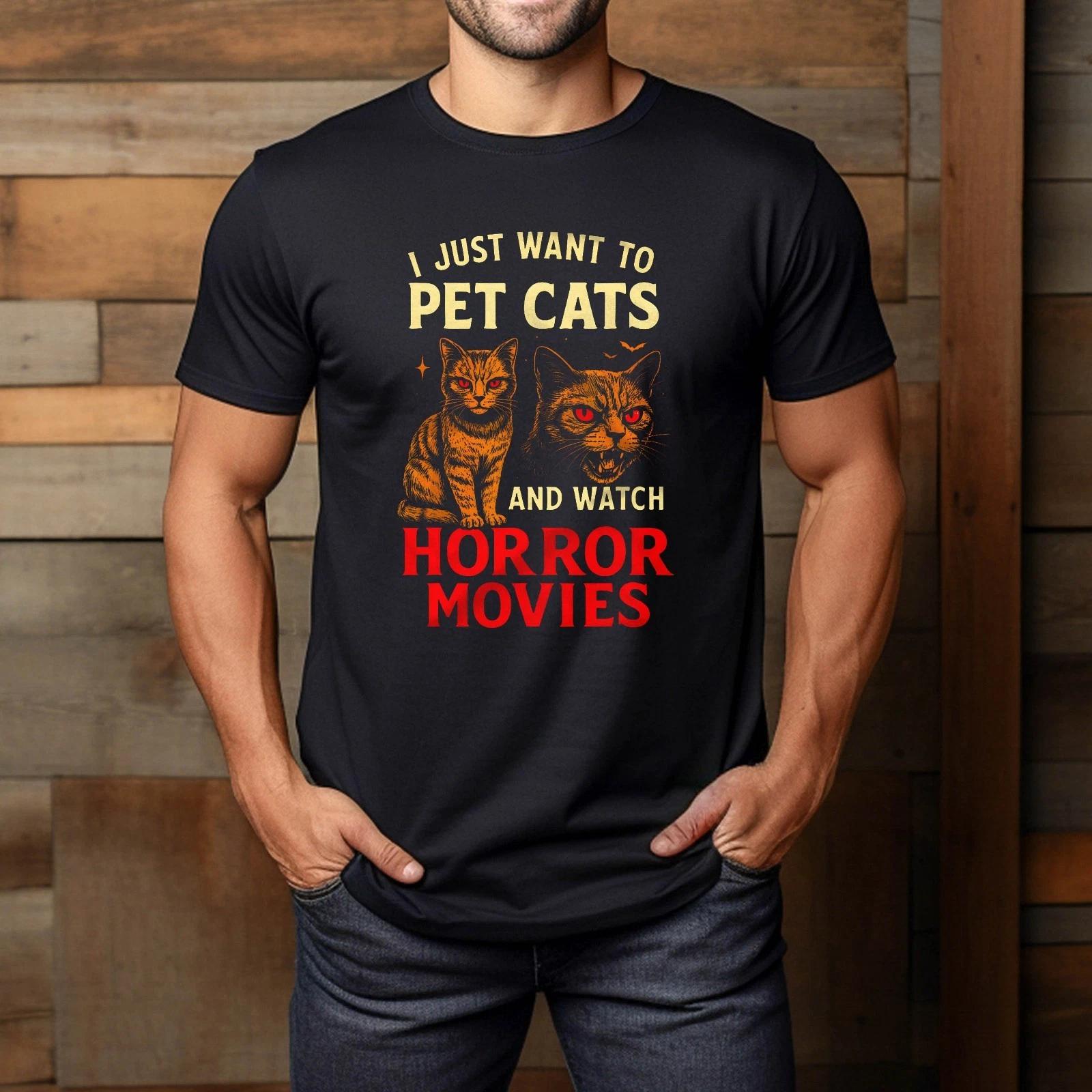 I Just Want To Pet Cats And Watch Horror Movies Funny Cat T-Shirt 3XL
