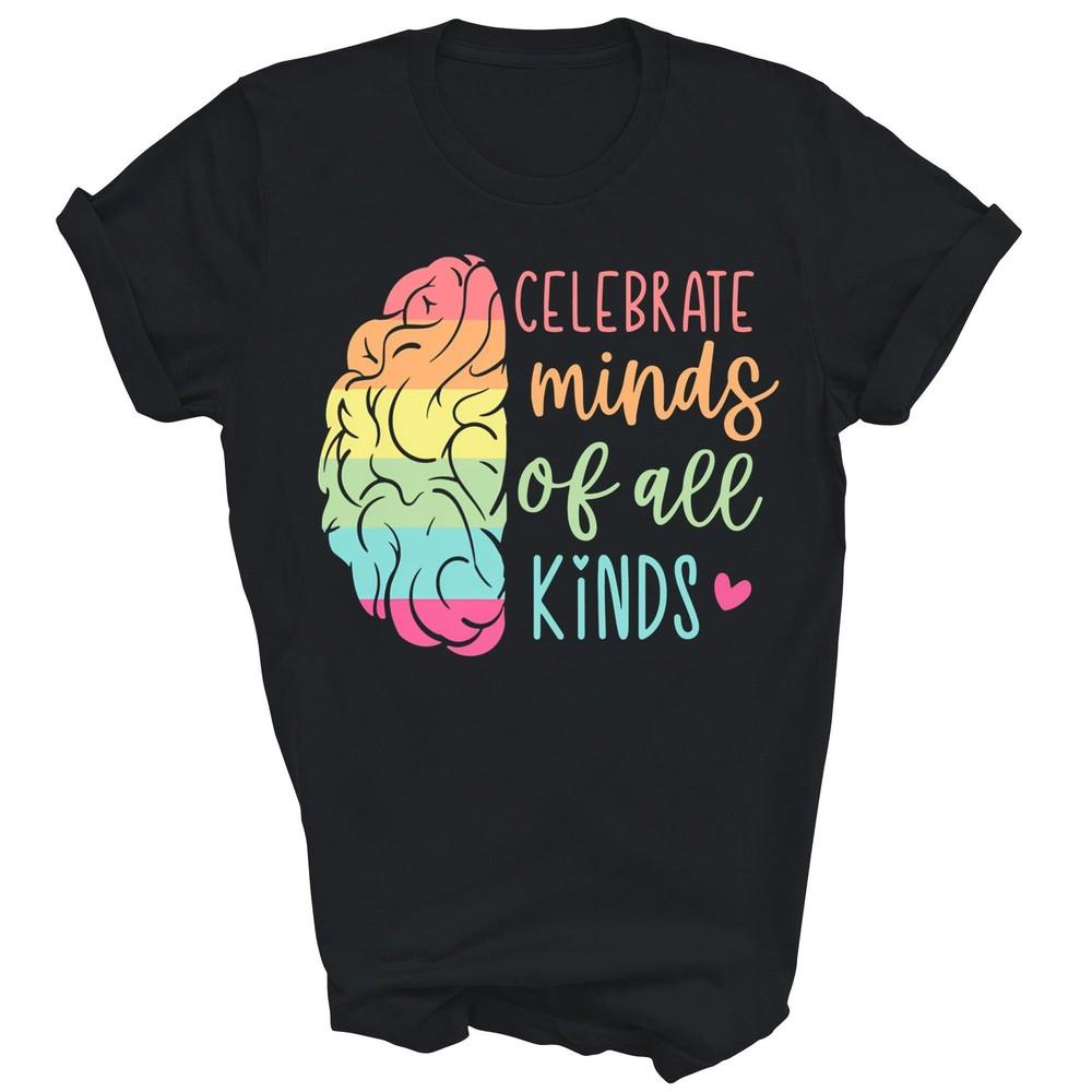 

Floral Teacher Celebrate Minds Of All Kinds Neurodiversity Unisex Shirt Gift 3XL