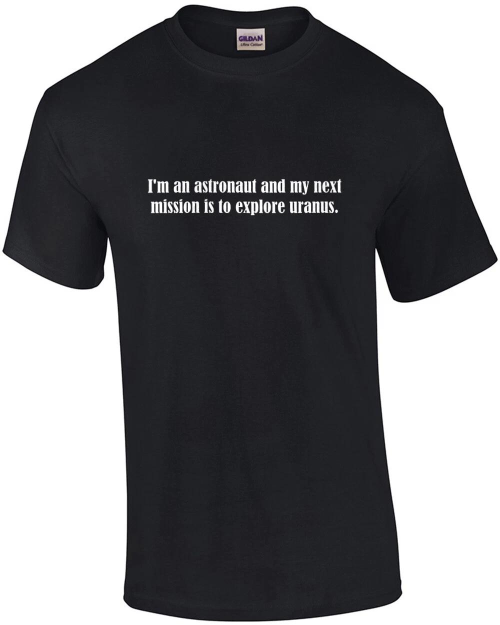I m an astronaut and my next mission is to explore uranus - funny sexual offe... XL
