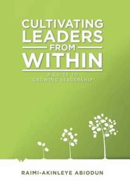 Книга Cultivating Leaders from Within : A Guide To "Growing Leadership